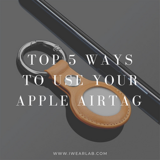  Top 5 Ways to Use your Apple AirTag