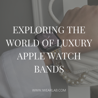  Exploring the World of Luxury Apple Watch Bands