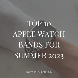  Summer Vibes: 10 Apple Watch Bands to Complement Your Sun-Kissed Style