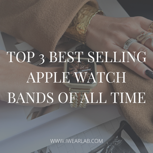  Top 3 Best Selling Apple Watch Bands Of All Time