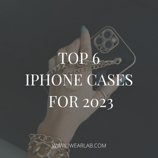  6 iPhone Cases You Need In 2023