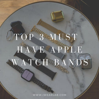  Top 3 Must Have Apple Watch Bands