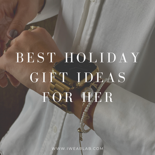  Early for the Holiday Season: Best Gift Ideas for HER