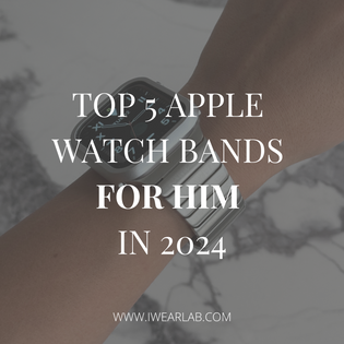  Top 5 Apple Watch Bands For Him in 2024