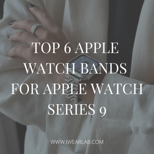  Top 6 Apple Watch Bands for Apple Watch 9
