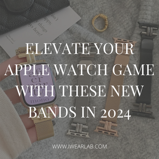  Elevate Your Apple Watch Game With These NEW Bands in 2024