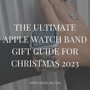  The Ultimate Apple Watch Band Gift Guide for Christmas 2023